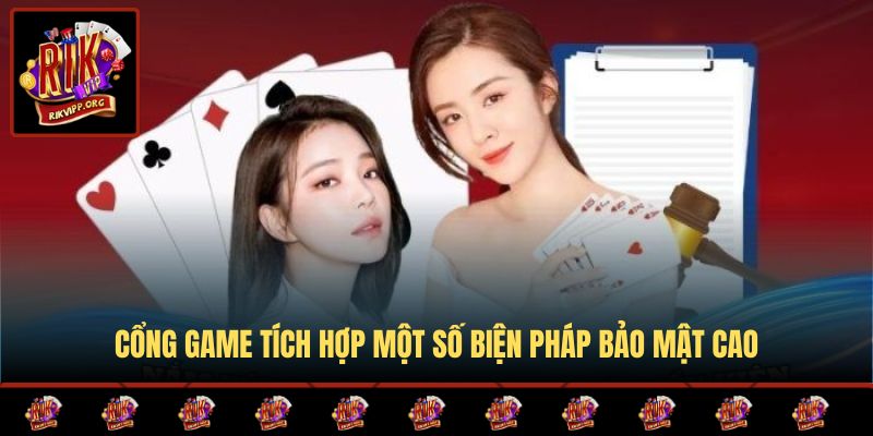Cổng game tích hợp một số biện pháp bảo mật cao