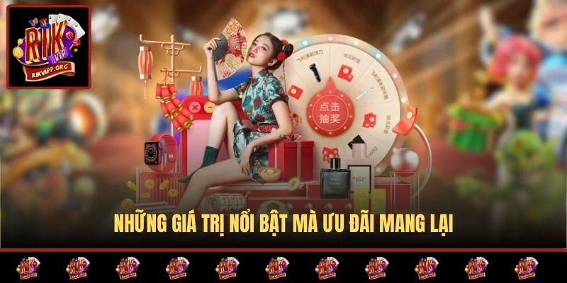 Những giá trị nổi bật mà ưu đãi mang lại