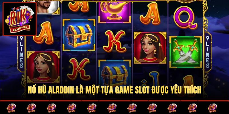 Nổ hũ Aladdin là một tựa game slot được yêu thích