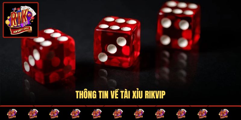 Thông tin về Tài xỉu Rikvip